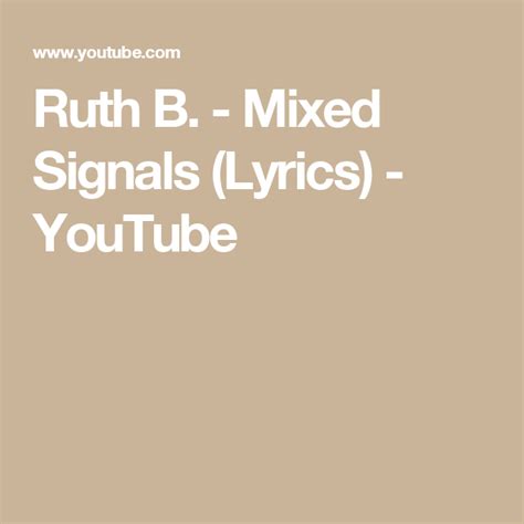 Ruth B. - Mixed Signals (Lyrics) - YouTube | Mixed signals, Lyrics, Ruth