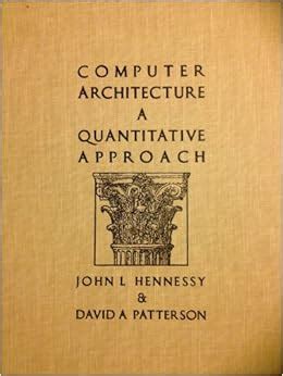 Computer Architecture a Quantitative Approach: David A. Patterson, John L. Hennessy ...