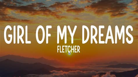 FLETCHER - Girl of My Dreams (Lyrics) - YouTube