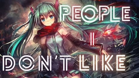 [Nightcore] People I Don’t Like (Lyrics) (320 kbps) - YouTube