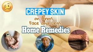 Crepey Skin on Arms, Face and Legs - Home Remedies for Wrinkled Skin