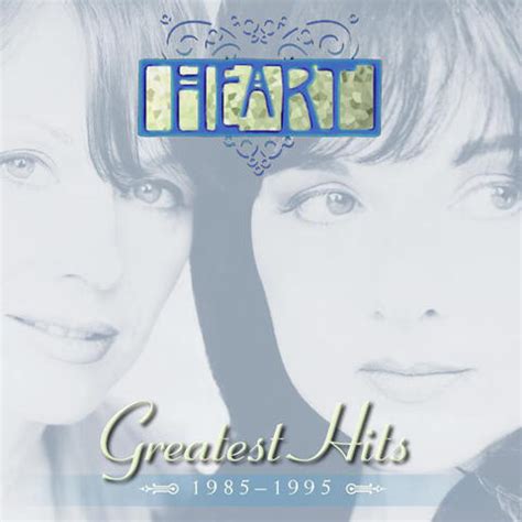 Heart - Greatest Hits 1985-1995 | iHeart