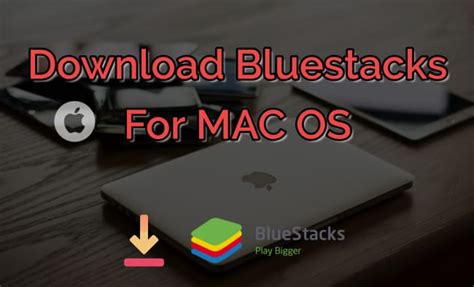 BlueStacks For Mac OS Download - Macbook Pro, Air or iMac