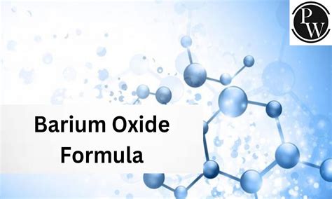 Barium Oxide Formula, Structure, Properties, Uses