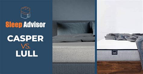 Casper vs. Lull Mattress Comparison - Which One is Right for You?