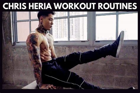 The Best Chris Heria Workout Routines – ModernCalisthenics.com