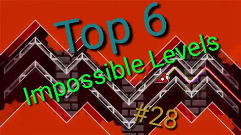 Top 6 Impossible Levels In Geometry Dash #28 (READ DESCRIPTION!) - YouTube