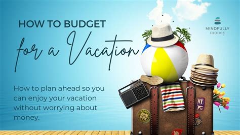 How to Budget for a Vacation — Mindfully Money | Money Expert and Financial Coach