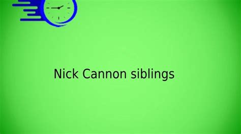 Nick Cannon Siblings - Time Fores