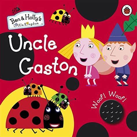 Ben and Holly's Little Kingdom: Uncle Gaston Sound Book by Ladybird Books | Goodreads