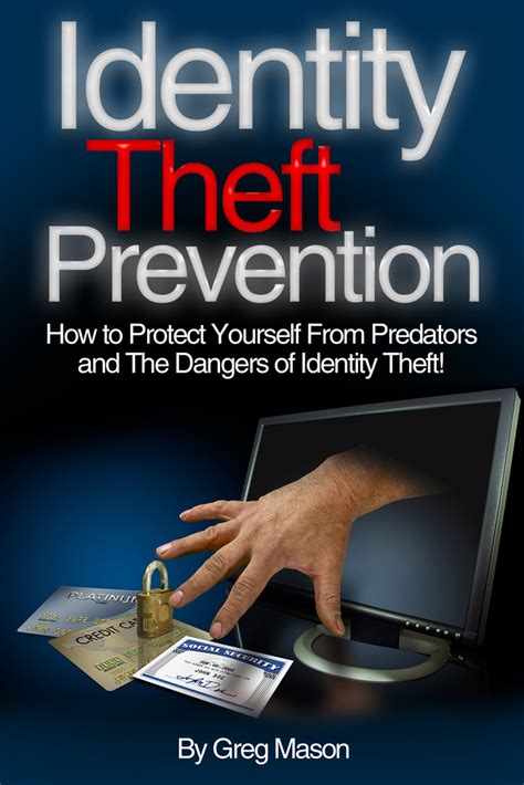 Identity Theft Prevention: How to Protect Yourself From Predators and The Dangers of Identity ...