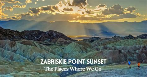 Zabriskie Point Sunset - The Places Where We Go