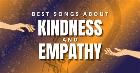 23 Best Songs About Kindness & Empathy - Music Grotto