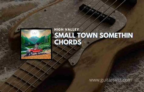 Small Town Somethin Chords By High Valley - Guitartwitt