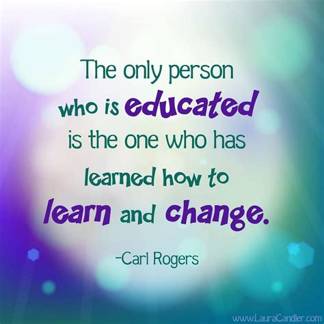 learn to learn and change... | Teaching quotes, Teacher inspiration, Inspirational quotes