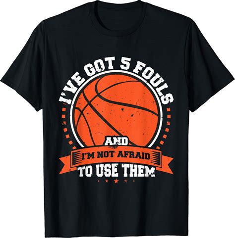 Amazon.com: I've Got 5 Fouls Funny Basketball basketball player T-Shirt ...