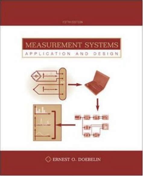 Measurement Systems: Application and Design (Mcgraw-Hill Series in Mechanical and Industrial ...