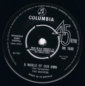 THE SEEKERS A World Of Our Own 7 Single Vinyl Record 45rpm Columbia 1965