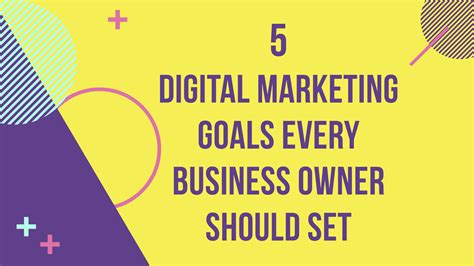 Best Digital Marketing Goals Every Business Owner Should Set - Anand Iyer