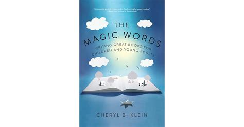 The Magic Words: Writing Great Books for Children and Young Adults by Cheryl B. Klein