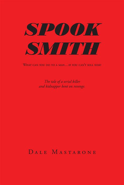 Dale Mastarone's New Book 'Spook Smith' is the Story of a CIA Agent Gone Rogue Who Seeks Out ...