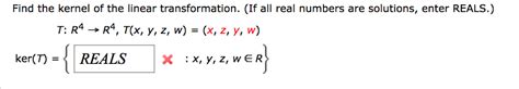 Solved Find the kernel of the linear transformation. (If all | Chegg.com