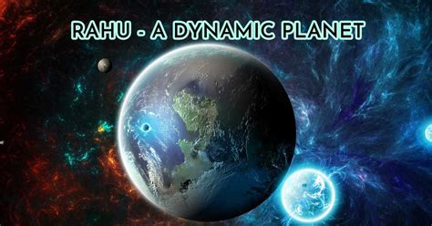 Rahu- A dynamic planet