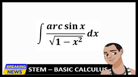 THE INTEGRAL OF ARCSIN X/SQRT OF 1-X^2 - YouTube