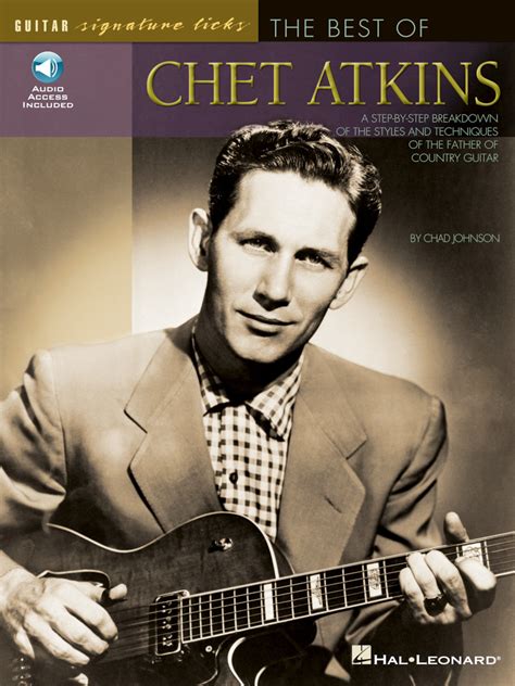 The Best of Chet Atkins - A Step-by-Step Breakdown of the Styles and Techniques of the Father of ...