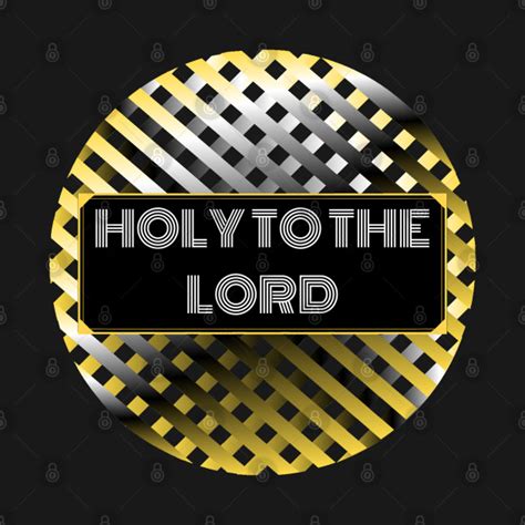 Holy to the LORD - Holy - Long Sleeve T-Shirt | TeePublic