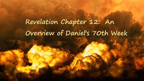 Revelation Chapter 12 - A Grand Synopsis of the Rapture and Daniel's 70th Week - UNSEALED ...