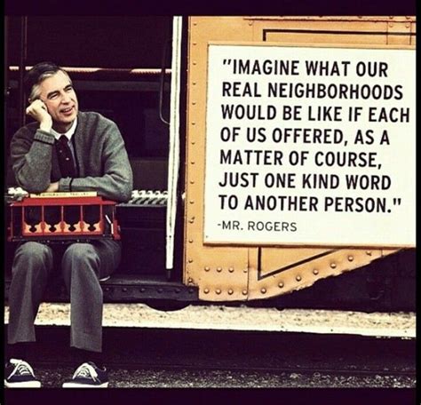 Imagine | Mr rogers quote, Neighbor quotes, Mr rogers