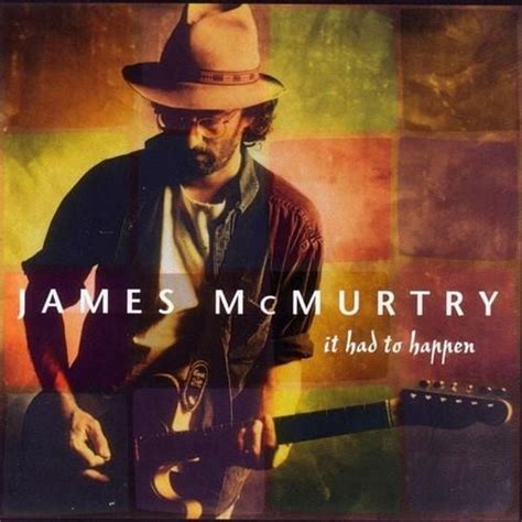 James McMurtry - It Had to Happen Lyrics and Tracklist | Genius