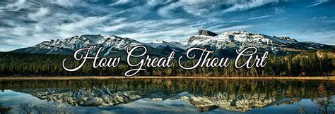 How Great Thou Art — 1 Popular Christian Anthem (Story Behind the Hymn)