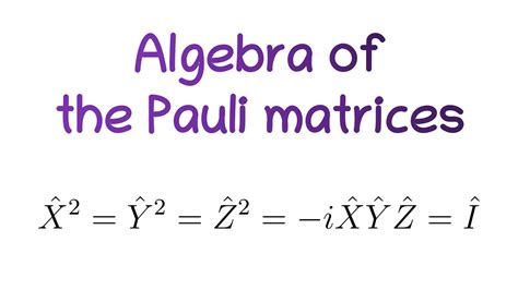 Algebra of the Pauli matrices - YouTube