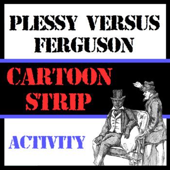 Plessy v. Ferguson - Cartoon Strip Activity by History and Poli-Sci Guy