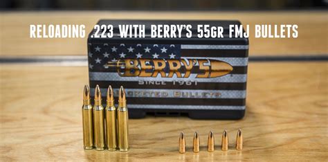 Reloading 223 / 5.56 with Berry’s 55gr FMJ Bullets (Dillon RL-550C) – Ultimate Reloader