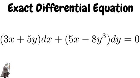 Exact Differential Equation (3x + 5y)dx + (5x - 8y^3)dy = 0 - YouTube