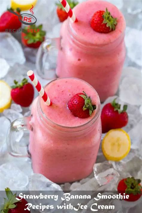 3 Strawberry‌ ‌Banana‌ ‌Smoothie‌ ‌Recipes‌ ‌with‌ ‌Ice‌ ‌Cream‌