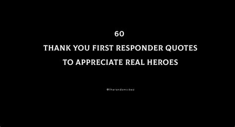 60 Thank You First Responder Quotes To Appreciate Real Heroes