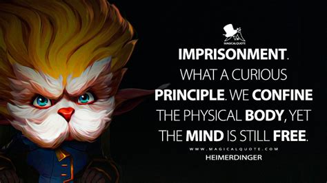 Imprisonment. What a curious principle. We confine the physical body ...