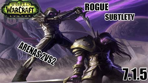 Subtlety Rogue PvP 7.1.5 -2v RP Arenas explicativas[ESP] - YouTube