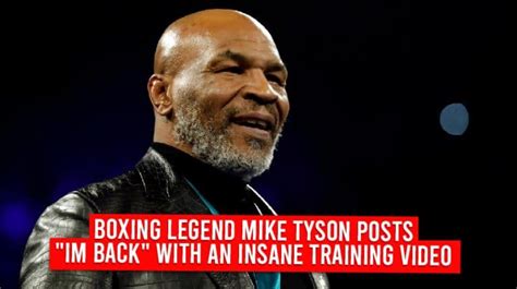 Boxing Legend Mike Tyson Posts "Im Back" With An Insane Training Video