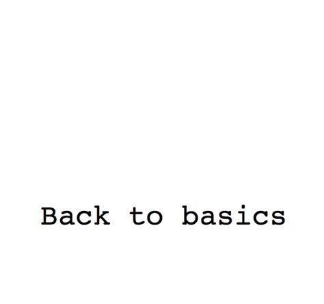 Back to basics ♡ | Basic quotes, Three word quotes, Words quotes