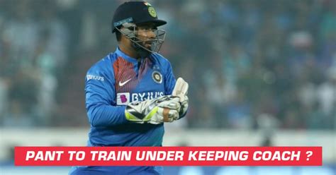 Rishabh Pant To Learn From A Specialist Wicket-keeping Coach