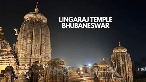 Lingaraj Temple Bhubaneswar Timings, History, Architecture, Entry Fee ...