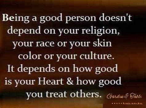 Being a good person doesn't depend on .... #Quotes