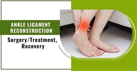 Ankle Ligament Reconstruction, Surgery, Treatment, Recovery