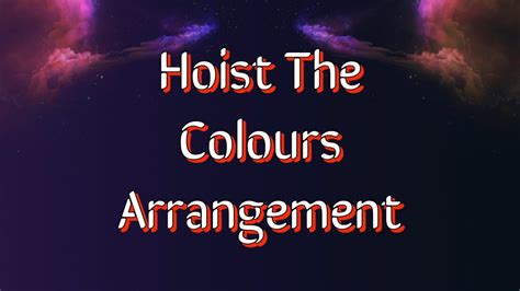 Hoist The Colours Arrangement - YouTube