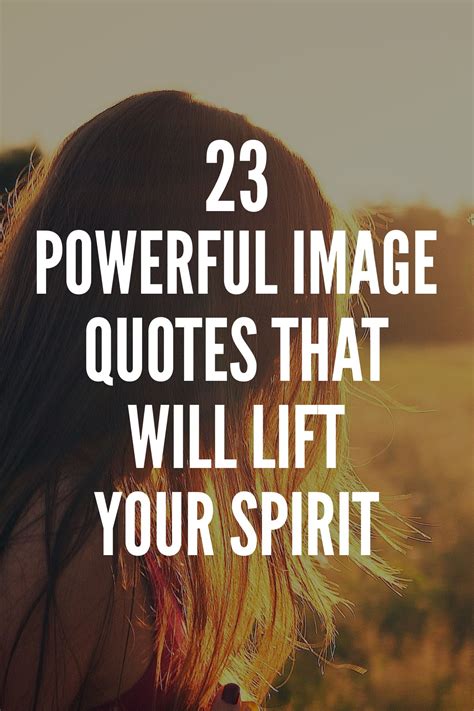 23 Powerful Image Quotes That Will Lift Your Spirit | Feel good quotes, Image quotes, Quotes